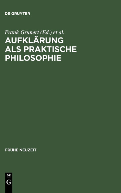 Aufklärung als praktische Philosophie Aufklärung als praktische Philosophie