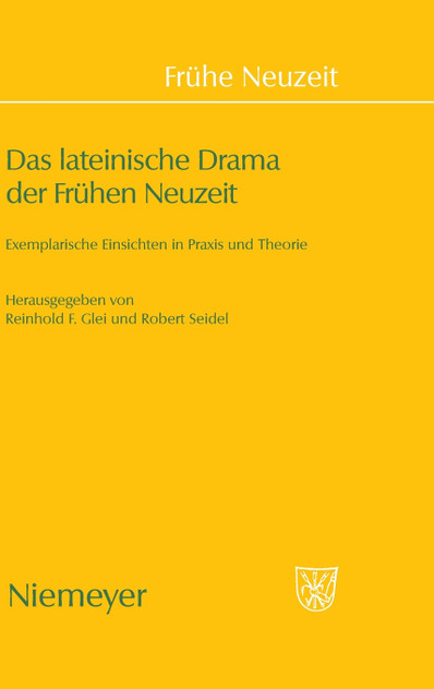 Das lateinische Drama der Frühen Neuzeit Das lateinische Drama der Frühen Neuzeit