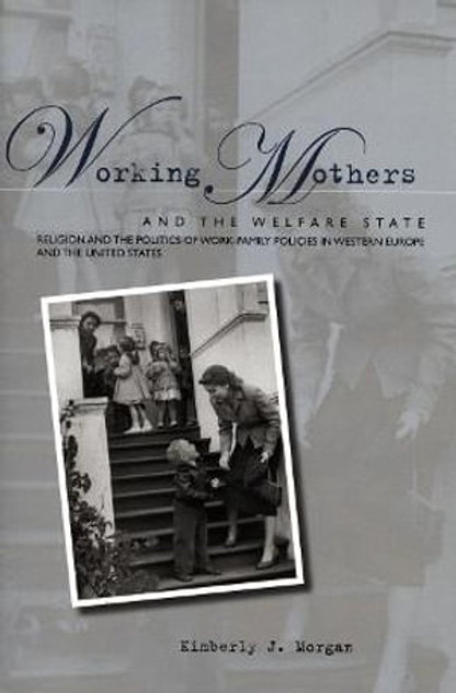 Working Mothers and the Welfare State Working Mothers and the Welfare State