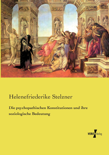 Die psychopathischen Konstitutionen und ihre soziologische Bedeutung Die psychopathischen Konstitutionen und ihre soziologische Bedeutung