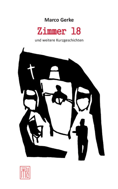Zimmer 18 und weitere Kurzgeschichten Zimmer 18 und weitere Kurzgeschichten