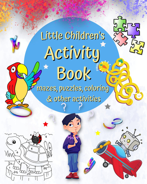 Little Children's Activity Book mazes, puzzles, coloring and other activities Little Children's Activity Book mazes, puzzles, coloring and other activities