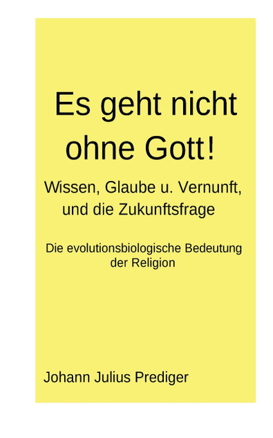 Es geht nicht ohne Gott! Es geht nicht ohne Gott!