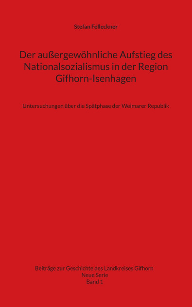 Der außergewöhnliche Aufstieg des Nationalsozialismus in der Region Gifhorn-Isenhagen Der außergewöhnliche Aufstieg des Nationalsozialismus in der Region Gifhorn-Isenhagen