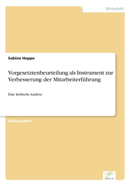 Vorgesetztenbeurteilung als Instrument zur Verbesserung der Mitarbeiterführung Vorgesetztenbeurteilung als Instrument zur Verbesserung der Mitarbeiterführung