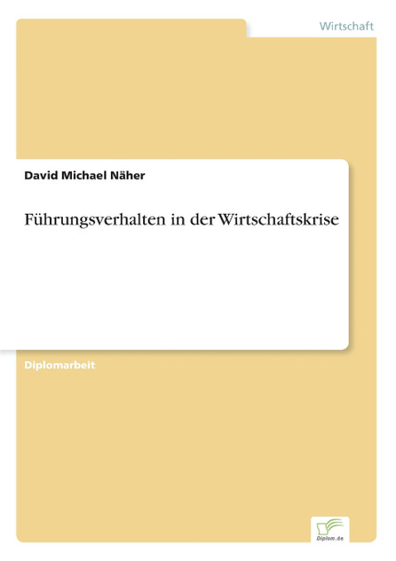 Führungsverhalten in der Wirtschaftskrise Führungsverhalten in der Wirtschaftskrise