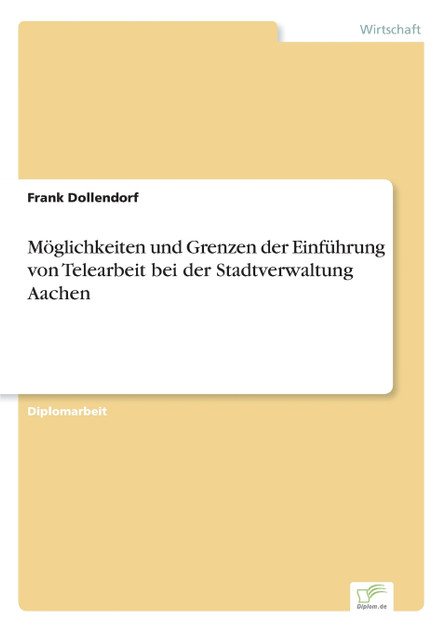 Möglichkeiten und Grenzen der Einführung von Telearbeit bei der Stadtverwaltung Aachen Möglichkeiten und Grenzen der Einführung von Telearbeit bei der Stadtverwaltung Aachen