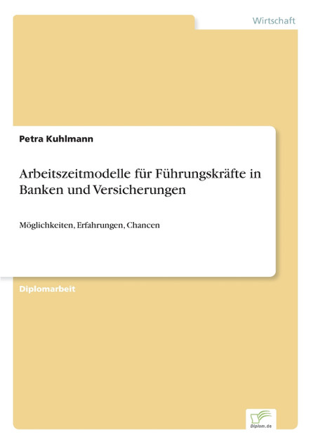Arbeitszeitmodelle für Führungskräfte in Banken und Versicherungen Arbeitszeitmodelle für Führungskräfte in Banken und Versicherungen