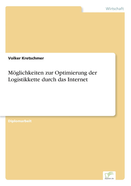 Möglichkeiten zur Optimierung der Logistikkette durch das Internet Möglichkeiten zur Optimierung der Logistikkette durch das Internet