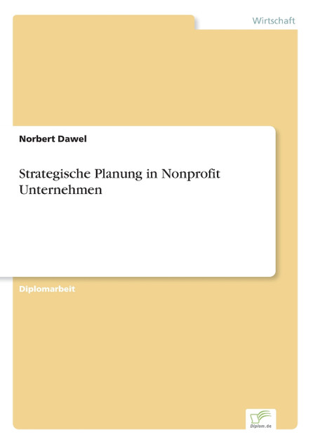Strategische Planung in Nonprofit Unternehmen Strategische Planung in Nonprofit Unternehmen