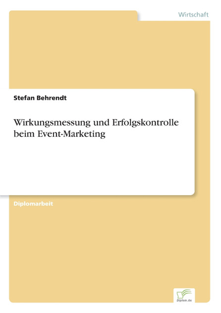 Wirkungsmessung und Erfolgskontrolle beim Event-Marketing Wirkungsmessung und Erfolgskontrolle beim Event-Marketing