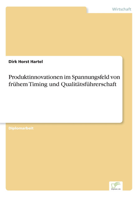 Produktinnovationen im Spannungsfeld von frühem Timing und Qualitätsführerschaft