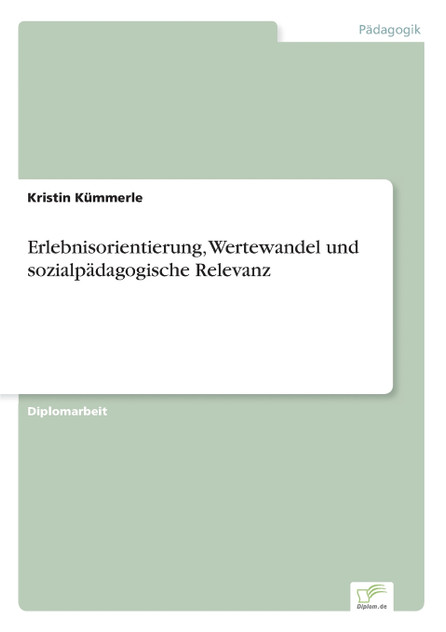 Erlebnisorientierung, Wertewandel und sozialpädagogische Relevanz Erlebnisorientierung, Wertewandel und sozialpädagogische Relevanz