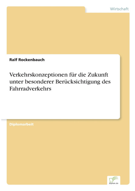 Verkehrskonzeptionen für die Zukunft unter besonderer Berücksichtigung des Fahrradverkehrs Verkehrskonzeptionen für die Zukunft unter besonderer Berücksichtigung des Fahrradverkehrs