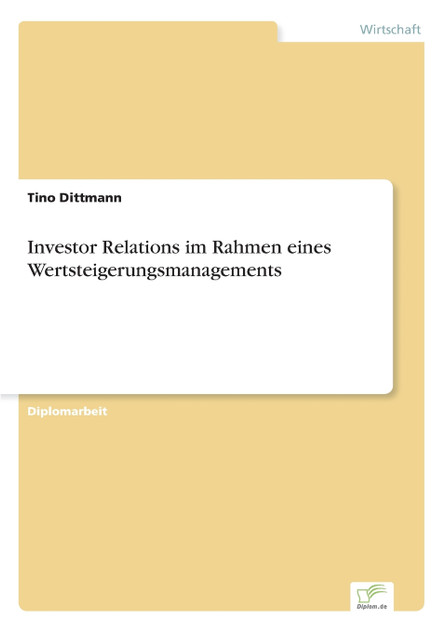 Investor Relations im Rahmen eines Wertsteigerungsmanagements Investor Relations im Rahmen eines Wertsteigerungsmanagements