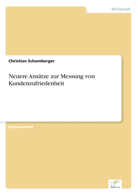 Neuere Ansätze zur Messung von Kundenzufriedenheit Neuere Ansätze zur Messung von Kundenzufriedenheit