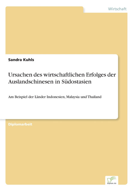 Ursachen des wirtschaftlichen Erfolges der Auslandschinesen in Südostasien Ursachen des wirtschaftlichen Erfolges der Auslandschinesen in Südostasien