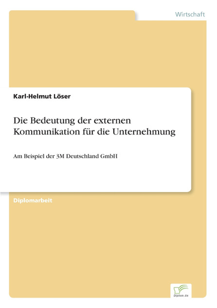 Die Bedeutung der externen Kommunikation für die Unternehmung Die Bedeutung der externen Kommunikation für die Unternehmung