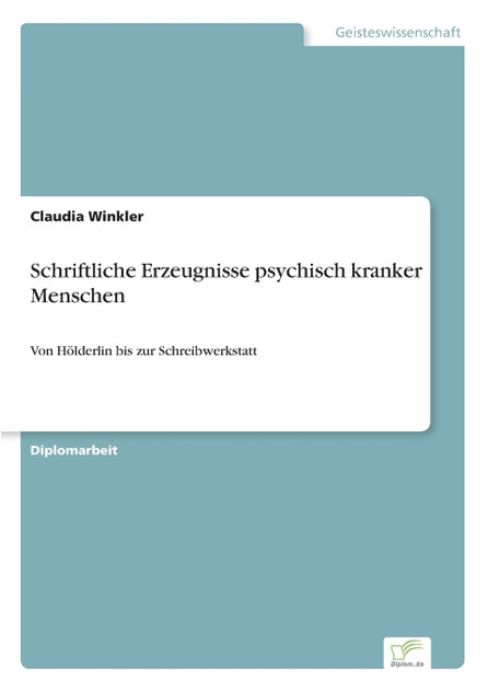 Schriftliche Erzeugnisse psychisch kranker Menschen Schriftliche Erzeugnisse psychisch kranker Menschen