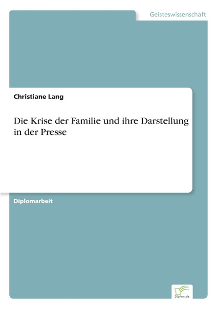 Die Krise der Familie und ihre Darstellung in der Presse Die Krise der Familie und ihre Darstellung in der Presse