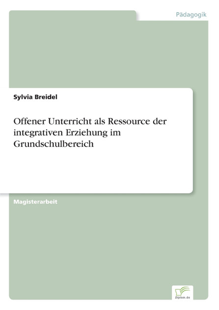 Offener Unterricht als Ressource der integrativen Erziehung im Grundschulbereich