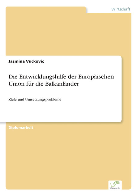 Die Entwicklungshilfe der Europäischen Union für die Balkanländer Die Entwicklungshilfe der Europäischen Union für die Balkanländer