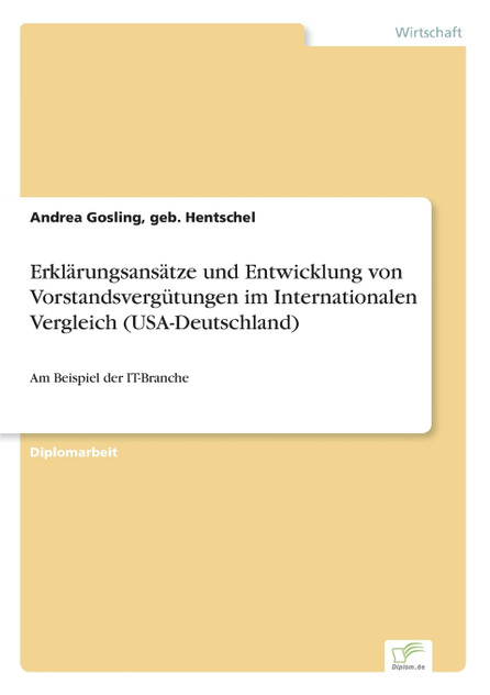 Erklärungsansätze und Entwicklung von Vorstandsvergütungen im Internationalen Vergleich (USA-Deutschland) Erklärungsansätze und Entwicklung von Vorstandsvergütungen im Internationalen Vergleich (USA-Deutschland)