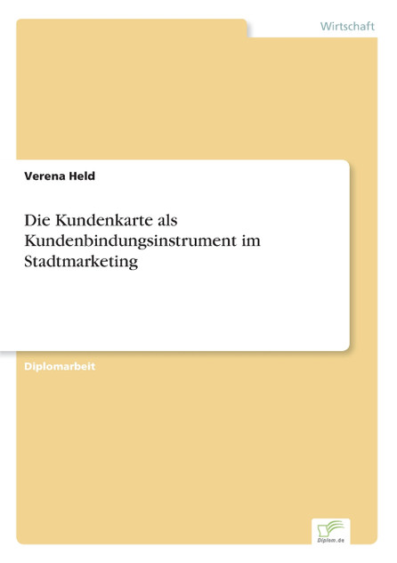 Die Kundenkarte als Kundenbindungsinstrument im Stadtmarketing Die Kundenkarte als Kundenbindungsinstrument im Stadtmarketing