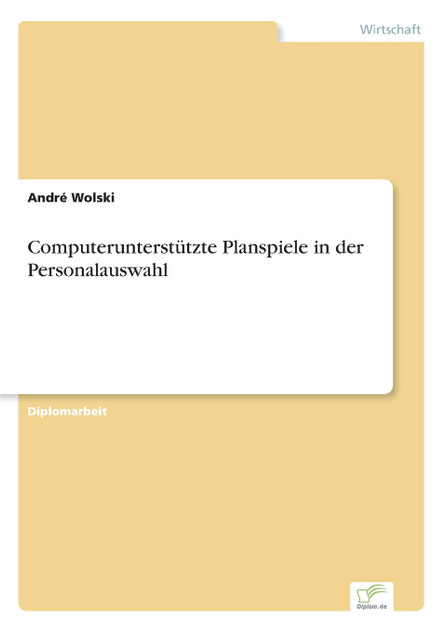 Computerunterstützte Planspiele in der Personalauswahl Computerunterstützte Planspiele in der Personalauswahl