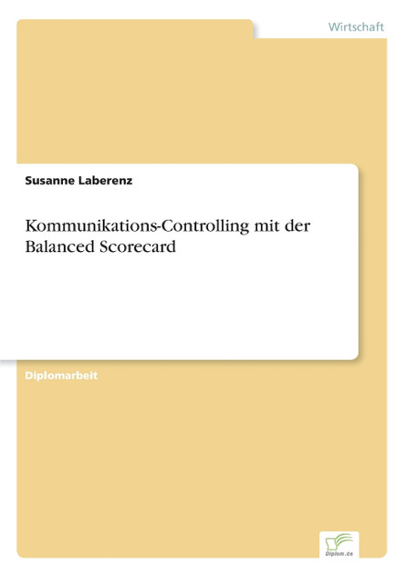 Kommunikations-Controlling mit der Balanced Scorecard Kommunikations-Controlling mit der Balanced Scorecard