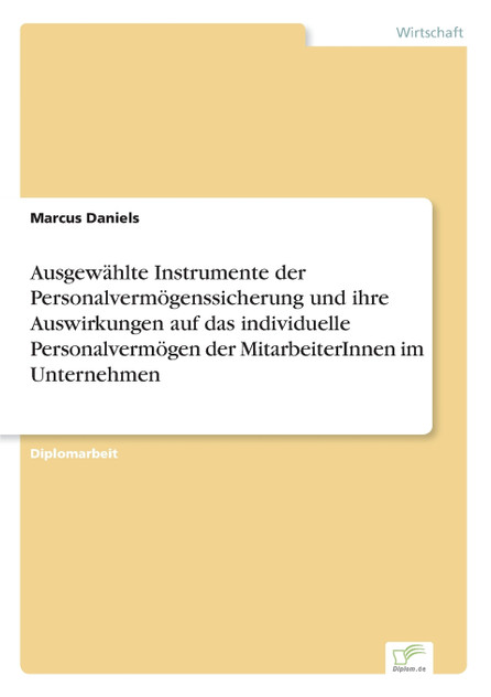 Ausgewählte Instrumente der Personalvermögenssicherung und ihre Auswirkungen auf das individuelle Personalvermögen der MitarbeiterInnen im Unternehmen Ausgewählte Instrumente der Personalvermögenssicherung und ihre Auswirkungen auf das individuelle Personalvermögen der MitarbeiterInnen im Unternehmen