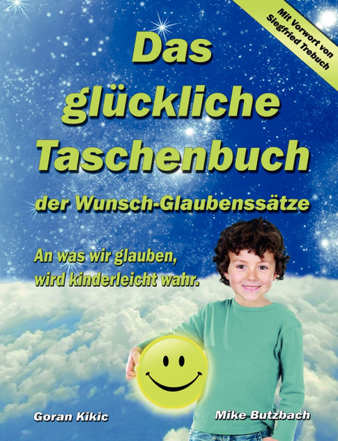 Das glückliche Taschenbuch der Wunsch-Glaubenssätze Das glückliche Taschenbuch der Wunsch-Glaubenssätze