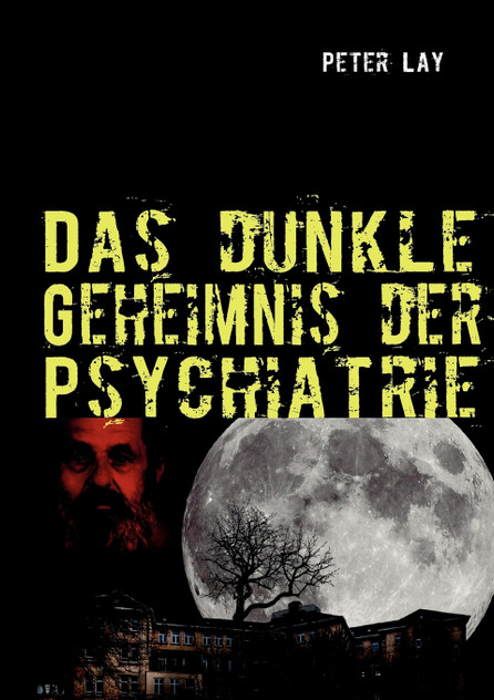 Das dunkle Geheimnis der Psychiatrie Das dunkle Geheimnis der Psychiatrie