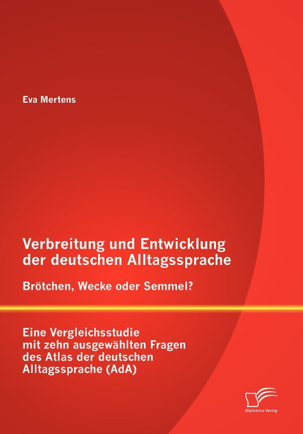 Verbreitung und Entwicklung der deutschen Alltagssprache Verbreitung und Entwicklung der deutschen Alltagssprache