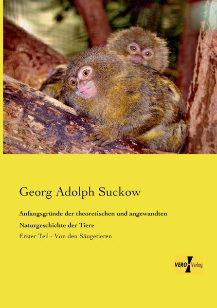 Anfangsgründe der theoretischen und angewandten Naturgeschichte der Tiere Anfangsgründe der theoretischen und angewandten Naturgeschichte der Tiere