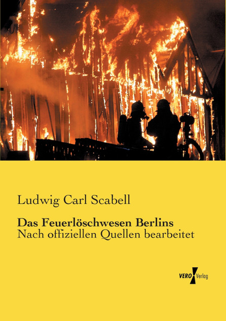 Das Feuerlöschwesen Berlins Das Feuerlöschwesen Berlins