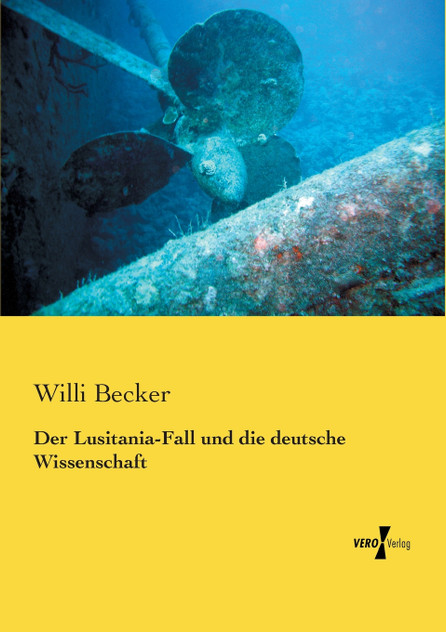 Der Lusitania-Fall und die deutsche Wissenschaft Der Lusitania-Fall und die deutsche Wissenschaft