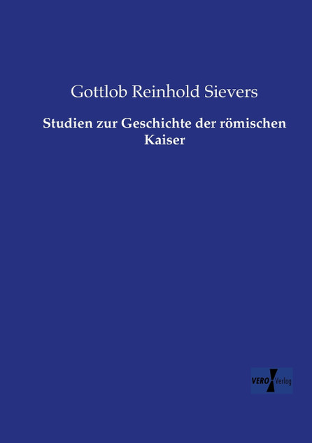 Studien zur Geschichte der römischen Kaiser Studien zur Geschichte der römischen Kaiser