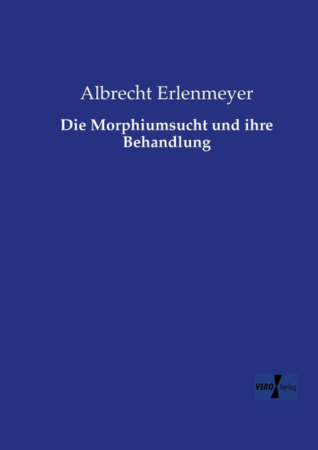 Die Morphiumsucht und ihre Behandlung Die Morphiumsucht und ihre Behandlung