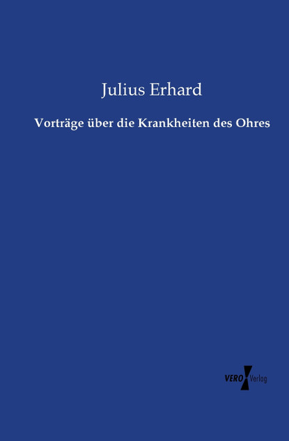 Vorträge über die Krankheiten des Ohres Vorträge über die Krankheiten des Ohres