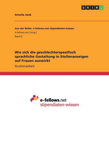 Wie sich die geschlechterspezifisch sprachliche Gestaltung in Stellenanzeigen auf Frauen auswirkt Wie sich die geschlechterspezifisch sprachliche Gestaltung in Stellenanzeigen auf Frauen auswirkt