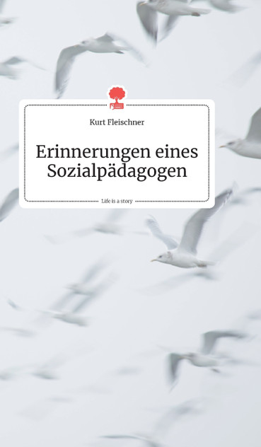 Erinnerungen eines Sozialpädagogen. Life is a Story - story.one Erinnerungen eines Sozialpädagogen. Life is a Story - story.one