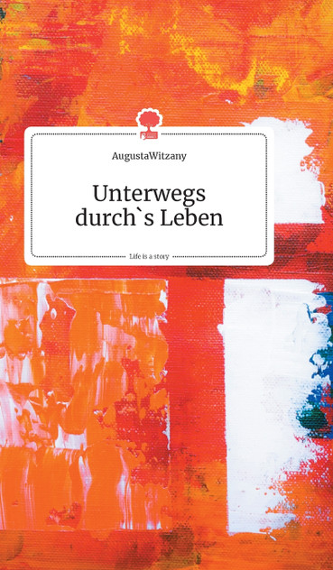 Unterwegs durch's Leben. Life is a Story - story.one