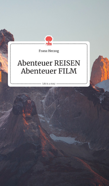 Abenteuer REISEN - Abenteuer FILM. Life is a Story - story.one Abenteuer REISEN - Abenteuer FILM. Life is a Story - story.one
