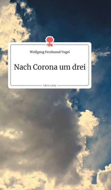 Nach Corona um drei. Life is a Story - story.one Nach Corona um drei. Life is a Story - story.one