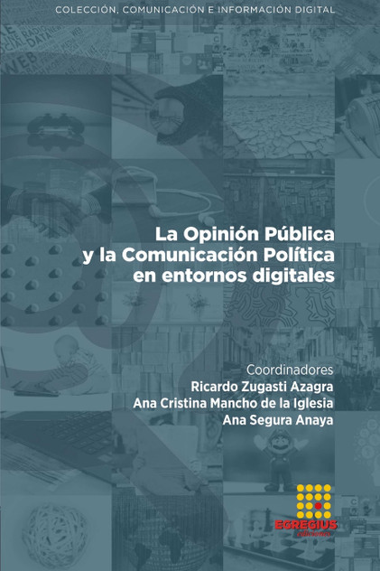 La Opinión Pública y la Comunicación Política en entornos digitales La Opinión Pública y la Comunicación Política en entornos digitales