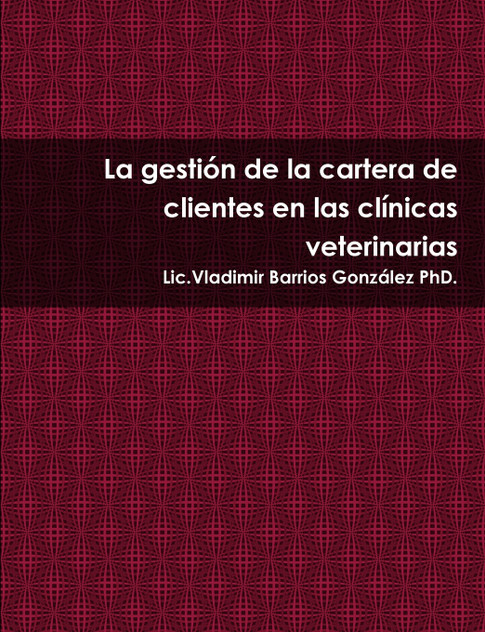 La gestión de la cartera de clientes en las clínicas veterinarias La gestión de la cartera de clientes en las clínicas veterinarias