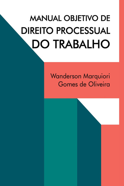Manual Objetivo De Direito Processual Do Trabalho Manual Objetivo De Direito Processual Do Trabalho