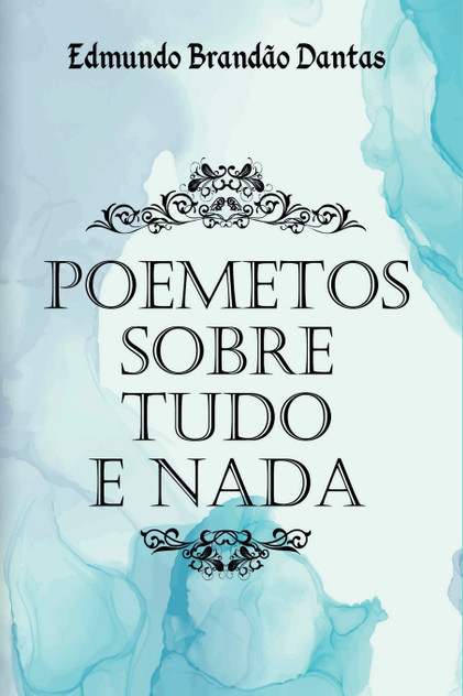 Poemetos Sobre Tudo E Nada Poemetos Sobre Tudo E Nada
