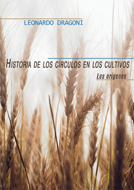Historia de los círculos en los cultivos. Los orígenes. Historia de los círculos en los cultivos. Los orígenes.